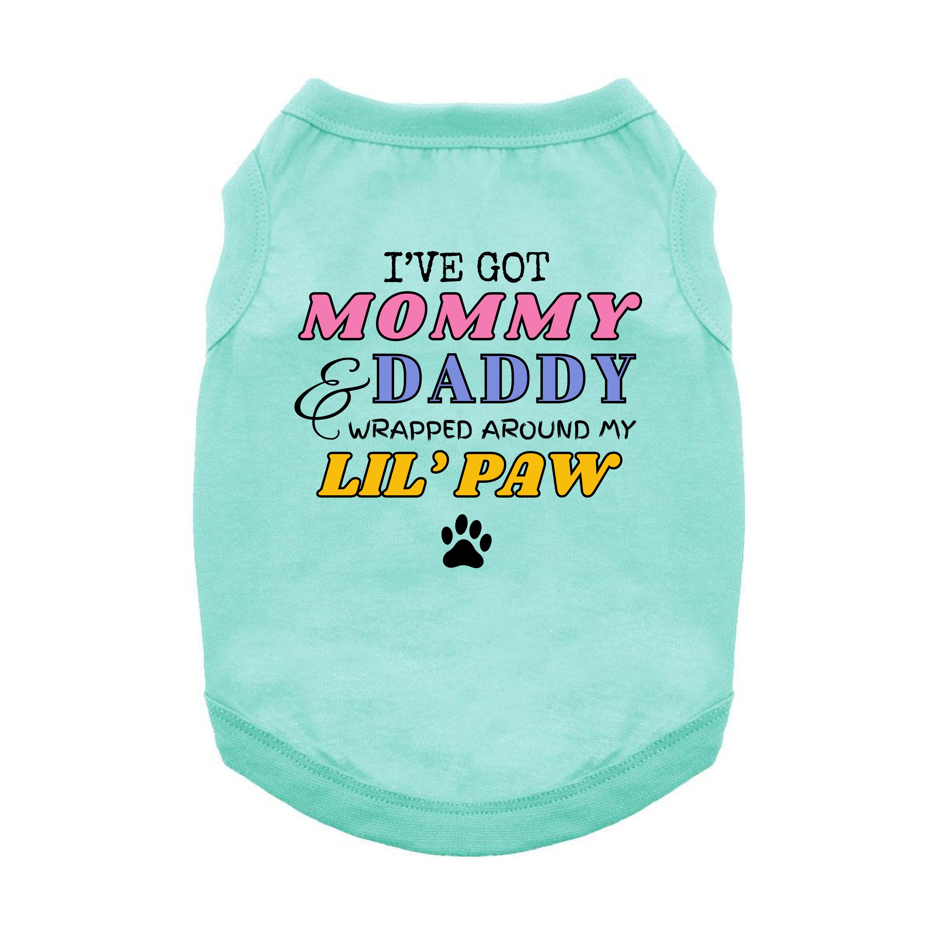 I_ve_Got_Mommy_Daddy_Wrapped_Around_My_LiL_Paw_Teal_Dog_Shirt